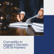 Convertito in Legge il Decreto Crisi di impresa